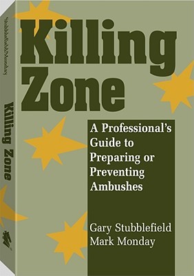 Killing Zone: A Professional's Guide To Preparing Or Preventing Ambushes (Paperback)