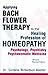 Applying Bach Flower Therapy to the Healing Profession of Homoeopathy