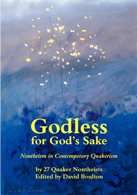 Godless for God's Sake: Nontheism in Contemporary Quakerism
