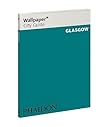 Wallpaper City Guide: Glasgow (Wallpaper City Guide)