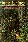 In the Rainforest: Report from a Strange, Beautiful, Imperiled World In the Rainforest: Report from a Strange, Beautiful, Imperiled World
