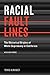 Racial Fault Lines by Tomás Almaguer