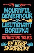 The Mournful Demeanour of Lieutenant Boruvka: Detective Tales