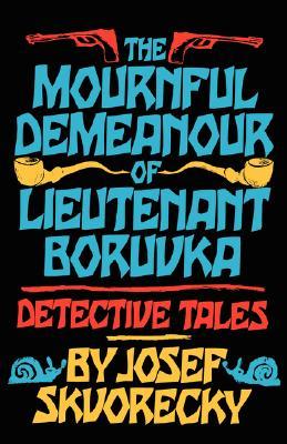 The Mournful Demeanour of Lieutenant Boruvka: Detective Tales (Paperback)