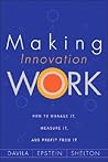 Making Innovation Work: How to Manage it, Measure It, and Profit From It