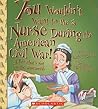 You Wouldn't Want to Be a Nurse During the American Civil War! (You Wouldn't Want to…: American History)