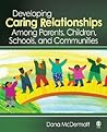 Developing Caring Relationships Among Parents, Children, Schools, and Communities