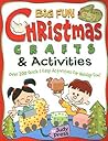 Big Fun Christmas Crafts & Activities: Over 200 Quick and Easy Activities for Holiday Fun