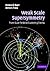 Weak Scale Supersymmetry: F...