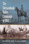 The Shenandoah Valley Campaign of 1862 The Shenandoah Valley Campaign of 1862