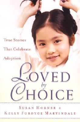 Loved By Choice: True Stories That Celebrate Adoption (Paperback)