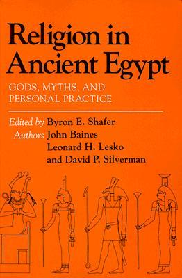 Religion in Ancient Egypt: Gods, Myths, and Personal Practice (Paperback)