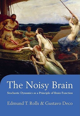 The Noisy Brain: Stochastic Dynamics as a Principle of Brain Function (Hardcover)