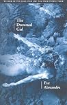 The Drowned Girl (Wick Poetry First Book) The Drowned Girl (Wick Poetry First Book)
