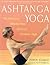 Ashtanga Yoga: The Definitive Step-by-Step Guide to Dynamic Yoga