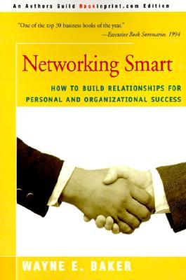 Networking Smart: How To Build Relationships for Personal and Organizational Success (Paperback)