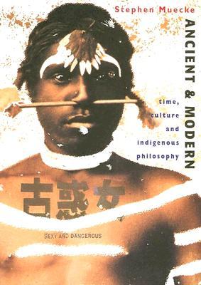 Ancient and Modern: Time, Culture and Indigenous Philosophy (Paperback)