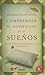 Comprender el significado de los sueños: Cómo interpretar los mensajes que nos llegan cuando soñamos (Spanish Edition)