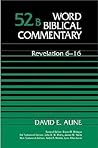 Revelation 6-16 (Word Biblical Commentary, #52B)