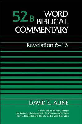 Revelation 6-16 (Word Biblical Commentary, #52B)