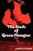 The Seeds of Green Mangoes by Janete Scobie