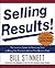 Selling Results!: The Innovative System for Maximizing Sales by Helping Your Customers Achieve Their Business Goals