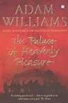 The Palace of Heavenly Pleasure by Adam Williams