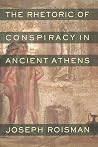 Rhetoric of Conspiracy in Ancient Athens Rhetoric of Conspiracy in Ancient Athens