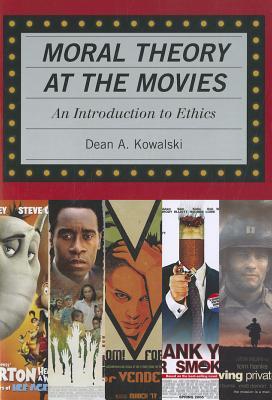 Moral Theory at the Movies: An Introduction to Ethics (Rowman Littlefield)