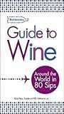 Bottlenotes Guide to Wine: Around the World in 80 Sips Bottlenotes Guide to Wine: Around the World in 80 Sips