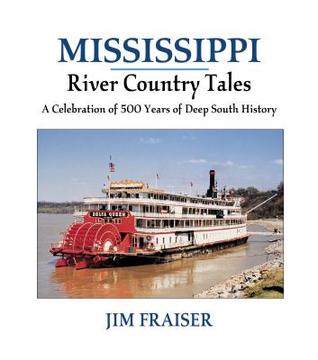 Mississippi River Country Tales: A Celebration of 500 Years of Deep South History (Paperback)