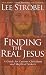 Finding the Real Jesus: A Guide for Curious Christians and Skeptical Seekers