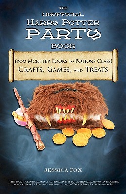 The Unofficial Harry Potter Party Book: From Monster Books to Potions Class!: Crafts, Games, and Treats for the Ultimate Harry Potter Party (Paperback)