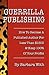 Guerrilla Publishing: How T...