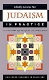 Judaism in Practice: From the Middle Ages through the Early Modern Period. Judaism in Practice: From the Middle Ages through the Early Modern Period.