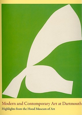 Modern and Contemporary Art at Dartmouth: Highlights from the Hood Museum of Art (Paperback)