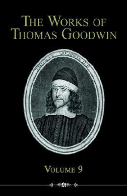 The Works of Thomas Goodwin, Volume 9