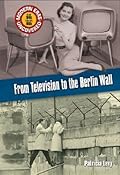 From Television To The Berlin Wall: The Mid 1940's to the Early 1960's