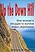 Up the Down Hill: One Woman's Struggle to Survive Major Depression