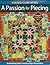 Passion for Piecing: Breathtaking Quilts from Easy Paper-Pieced Units - 16 Projects + Award-Winning Quilts