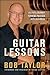 Guitar Lessons by Bob Taylor