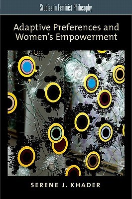 ADAPTIVE PREFERENCES AND EMPOWERMENT (Studies in Feminist Philosophy)