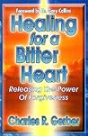 Healing for a Bitter Heart: Releasing the Power of Forgiveness