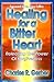 Healing for a Bitter Heart: Releasing the Power of Forgiveness