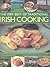 The Very Best of Traditional Irish Cooking: More Than 60 Clissic Step-By-Step Dishes from the Emerald Isle