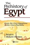 The Prehistory of Egypt: From the First Egyptians to the First Pharaohs