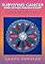 Surviving Cancer and Other Tough Stuff: An Illustrated Journal and Workbook for Healthy and Abundant Life and Becoming Who You Really Are