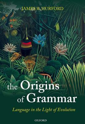 Language in the Light of Evolution, Vol. 2: The Origins of Grammar (Hardcover)