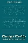 Phenotypic Plasticity by Massimo Pigliucci