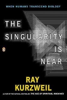 The Singularity is Near by Ray Kurzweil